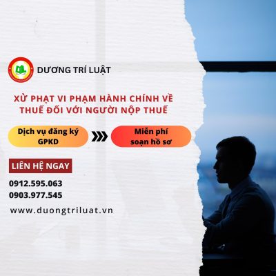 XỬ PHẠT VI PHẠM HÀNH CHÍNH VỀ THUẾ ĐỐI VỚI NGƯỜI NỘP THUẾ 2023 1