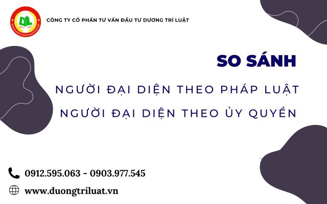 So sánh người đại diện theo pháp luật - đại diện theo ủy quyền 2024 4