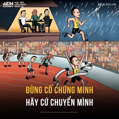 [ BÀI HỌC SỐ 1] ĐỪNG CỐ CHỨNG MINH, HÃY CỨ CHUYỂN MÌNH 5