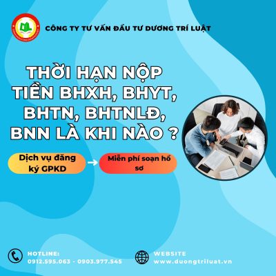 THỜI HẠN NỘP TIỀN BHXH, BHYT, BHTN, BHTNLĐ, BNN 2024 LÀ KHI NÀO ?