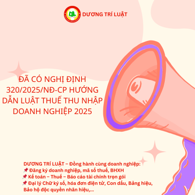 Đã có Nghị định 320/2025/NĐ-CP hướng dẫn Luật Thuế thu nhập doanh nghiệp 2025 1 Đã có Nghị định 320/2025/NĐ-CP hướng dẫn Luật Thuế thu nhập doanh nghiệp 2025 1