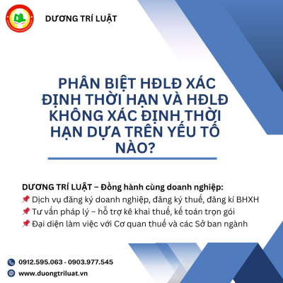 Phân biệt HĐLĐ xác định thời hạn và HĐLĐ không xác định thời hạn dựa trên yếu tố nào? 1 Phân biệt HĐLĐ xác định thời hạn và HĐLĐ không xác định thời hạn dựa trên yếu tố nào? 1