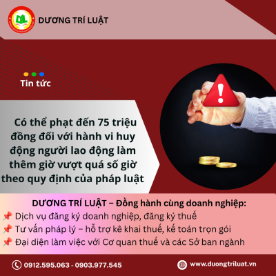 Có thể phạt đến 75 triệu đồng đối với hành vi huy động người lao động làm thêm giờ vượt quá số giờ theo quy định của pháp luật 1 Có thể phạt đến 75 triệu đồng đối với hành vi huy động người lao động làm thêm giờ vượt quá số giờ theo quy định của pháp luật 1