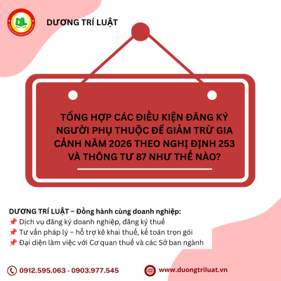 Tổng hợp các điều kiện đăng ký người phụ thuộc để giảm trừ gia cảnh năm 2026 theo Nghị định 253 và Thông tư 87 như thế nào? 1 Tổng hợp các điều kiện đăng ký người phụ thuộc để giảm trừ gia cảnh năm 2026 theo Nghị định 253 và Thông tư 87 như thế nào? 1